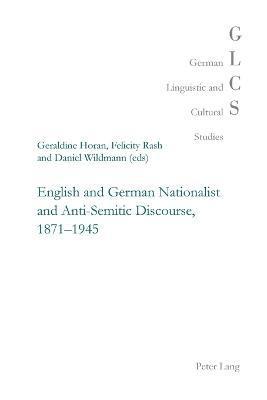 bokomslag English and German Nationalist and Anti-Semitic Discourse, 1871-1945