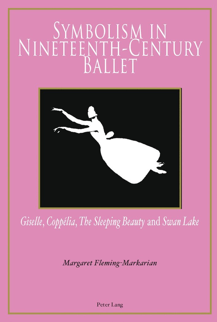 Margaret Fleming-Markarian - Symbolism in Nineteenth-Century Ballet, Häftad