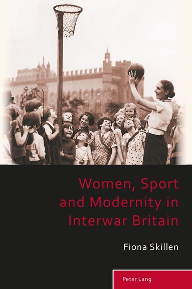 Fiona Skillen - Women, Sport and Modernity in Interwar Britain, Häftad