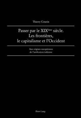 Passer par le XIX eme  siecle. Les frontieres, le capitalisme et l'Occident 1