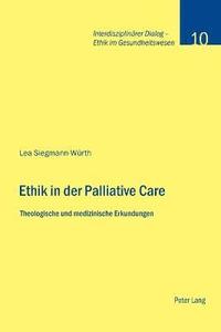 bokomslag Ethik in der Palliative Care; Theologische und medizinische Erkundungen