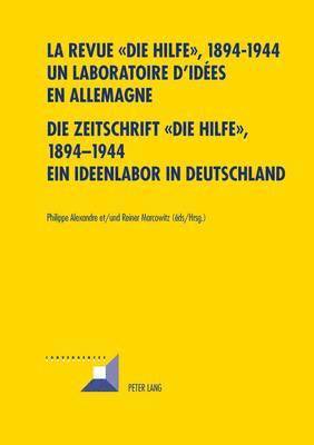 bokomslag La Revue  Die Hilfe , 1894-1944- Un Laboratoire d'Ides En Allemagne- Die Zeitschrift Die Hilfe, 1894-1944- Ein Ideenlabor in Deutschland