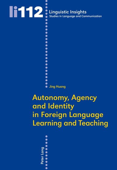 Jing Huang - Autonomy, Agency and Identity in Foreign Language Learning and Teaching, Häftad
