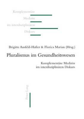Lorenz Fischer, Peter Heusser, André Thurneysen, Brigitte Ausfeld-Hafter, Florica Marian - Pluralismus Im Gesundheitswesen, Häftad