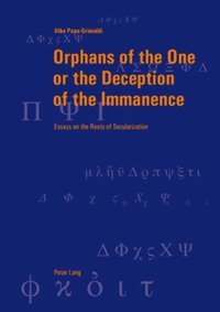 bokomslag Orphans of the One or the Deception of the Immanence