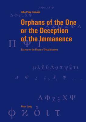 Alba Papa-Grimaldi, Andreas Graeser - Orphans of the One or the Deception of the Immanence, Häftad