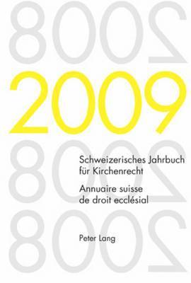 Schweizerisches Jahrbuch Fuer Kirchenrecht. Band 14 (2009)- Annuaire Suisse de Droit Ecclsial. Volume 14 (2009) 1