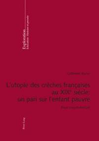 bokomslag L'Utopie Des Crches Franaises Au XIX E Sicle: Un Pari Sur l'Enfant Pauvre