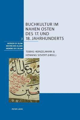 Henning Sievert, Tobias Heinzelmann - Buchkultur im Nahen Osten des 17. und 18. Jahrhunderts, Häftad
