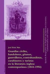 bokomslag Guardias Civiles, Bandoleros, Gitanos, Guerrilleros, Contrabandistas, Carabineros Y Turistas En La Literatura Inglesa Contempornea (1844-1994)