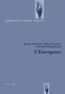 Jacques Fontanille, Catherine Mayaux, Jacques Fontanille, Juliette Vion-Dury, Bertrand Westphal - L'Emergence, Häftad