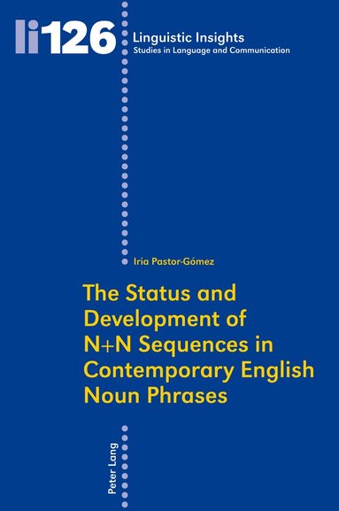 Iria Pastor Gomez, Maurizio Gotti - Status and Development of N+N Sequences in Contemporary English Noun Phrases, Häftad