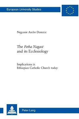 bokomslag The Fetha Nagast and its Ecclesiology
