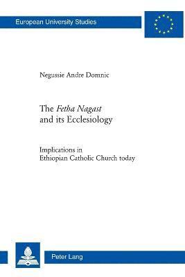 Andre Negussie Domnic - «Fetha Nagast» and its Ecclesiology, Häftad