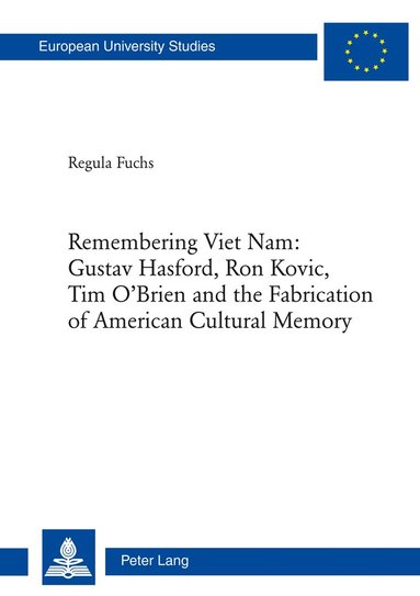 bokomslag Remembering Viet Nam: Gustav Hasford, Ron Kovic, Tim O'Brien and the Fabrication of American Cultural Memory