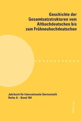 Franz Simmler, Claudia Wich-Reif - Geschichte der Gesamtsatzstrukturen vom Althochdeutschen bis zum Fruehneuhochdeutschen, Häftad