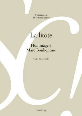 André Horak, Alain Berrendonner, Marie-José Béguelin, Denis Miéville, Louis De Saussure, André Horak - litote, Häftad