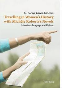 bokomslag Travelling in Womens History with Michle Robertss Novels