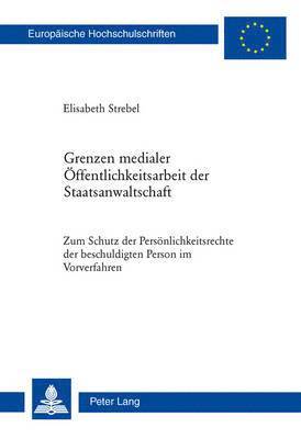 bokomslag Grenzen Medialer Oeffentlichkeitsarbeit Der Staatsanwaltschaft