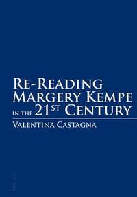 bokomslag Re-Reading Margery Kempe in the 21 st  Century