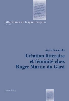 Àngels Santa, Catherine Mayaux, Àngels Santa - Création littéraire et féminité chez Roger Martin du Gard, Häftad