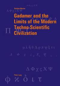 bokomslag Gadamer and the Limits of the Modern Techno-Scientific Civilization