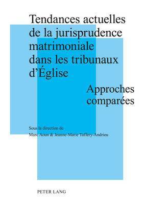 Tendances Actuelles de la Jurisprudence Matrimoniale Dans Les Tribunaux d'Eglise 1