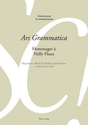 Dany Amiot, Louis De Saussure, Alain Berrendonner, Marie-José Reichler-Béguelin, Denis Miéville, Dany Amiot, Walter de Mulder, Estelle Moline, Dejan Stosic - Ars Grammatica, Häftad