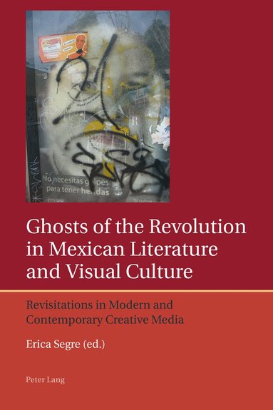 Erica Segre - Ghosts of the Revolution in Mexican Literature and Visual Culture, Häftad