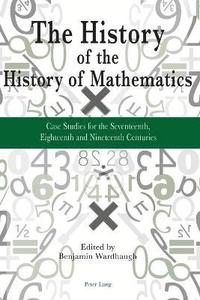 bokomslag The History of the History of Mathematics