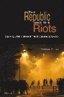 bokomslag The Republic and the Riots