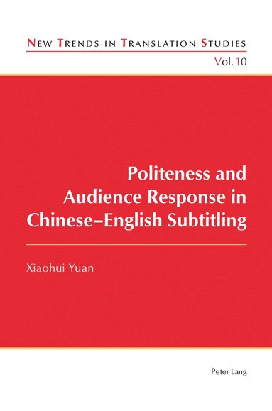 Yuan Xiaohui - Politeness and Audience Response in Chinese-English Subtitling, Häftad