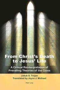 bokomslag From Christ's Death to Jesus' Life