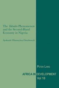 bokomslag The 'Tokunbo' Phenomenon and the Second-Hand Economy in Nigeria