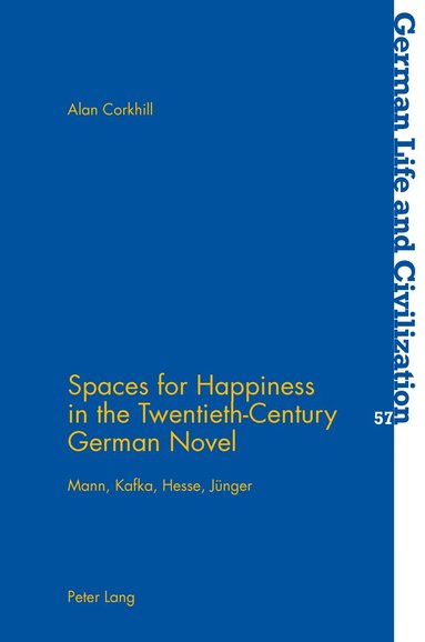Alan Corkhill - Spaces for Happiness in the Twentieth-Century German Novel, Häftad