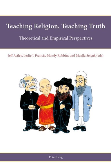 Jeff Astley, Leslie J. Francis, Mandy Robbins, Mualla Selçuk - Teaching Religion, Teaching Truth, Häftad