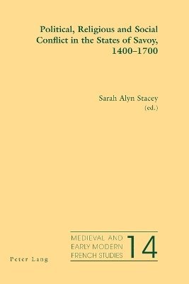 Political, Religious and Social Conflict in the States of Savoy, 14001700 1