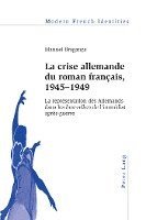 bokomslag La crise allemande du roman francais, 1945-1949