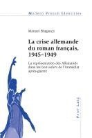 Manuel Bragança, Peter Collier - La crise allemande du roman français, 1945–1949, Häftad