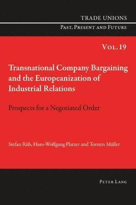 Transnational Company Bargaining and the Europeanization of Industrial Relations 1
