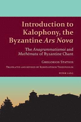 bokomslag Introduction to Kalophony, the Byzantine «Ars Nova»