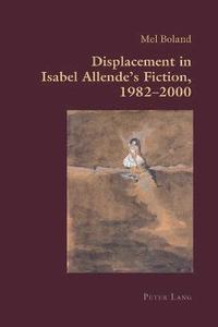 bokomslag Displacement in Isabel Allendes Fiction, 19822000