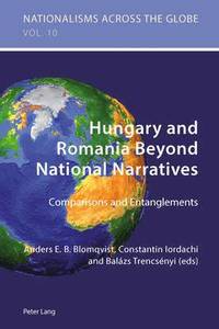 bokomslag Hungary and Romania Beyond National Narratives
