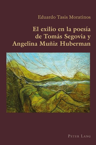 Eduardo Tasis Moratinos, Claudio Canaparo - El exilio en la poesía de Tomás Segovia y Angelina Muñiz Huberman, Häftad