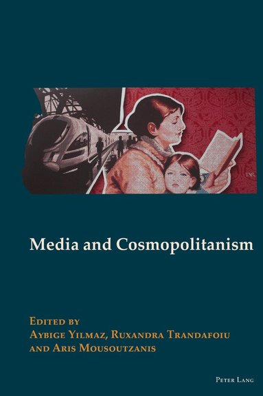 Aybige Yilmaz, Ruxandra Trandafoiu, Aris Mousoutzanis - Media and Cosmopolitanism, Inbunden