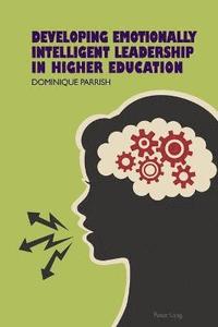 bokomslag Developing Emotionally Intelligent Leadership in Higher Education