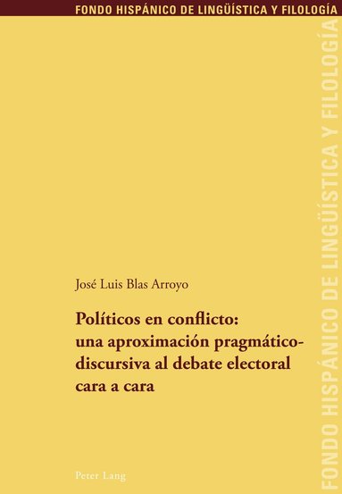 José Luis Blas Arroyo, Maria Teresa Echenique Elizondo, Juan Pedro Sanchez Méndez - Políticos en conflicto: una aproximación pragmáticodiscursiva al debate electoral cara a cara, Häftad