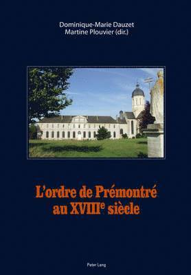 L'Ordre de Prmontr Au XVIII E Sicle 1