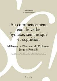 bokomslag Au Commencement Etait Le Verbe - Syntaxe, Semantique Et Cognition