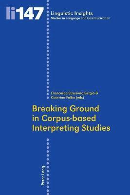 Francesco Straniero Sergio, Caterina Falbo - Breaking Ground in Corpus-based Interpreting Studies, Häftad